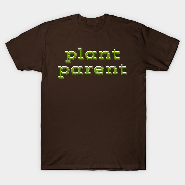 Plant Parent 8b T-Shirt by Plant Parent